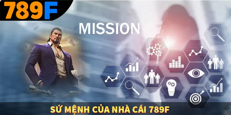 Sứ mệnh của nhà cái 789F