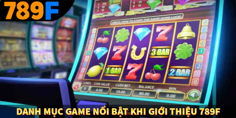 Danh mục game nổi bật khi giới thiệu 789F
