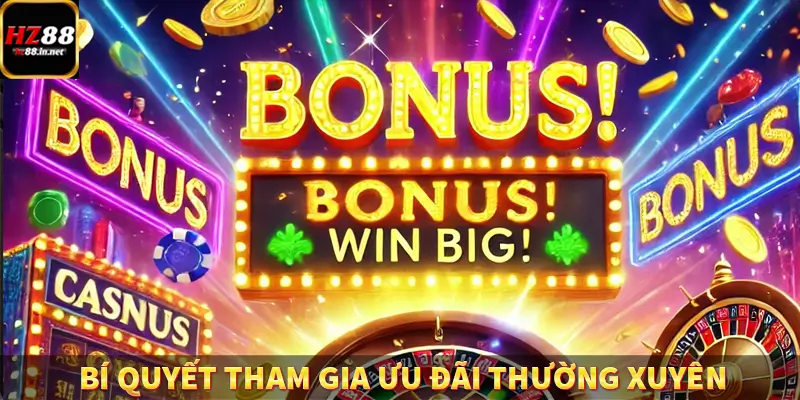 Bí quyết tham gia ưu đãi thường xuyên