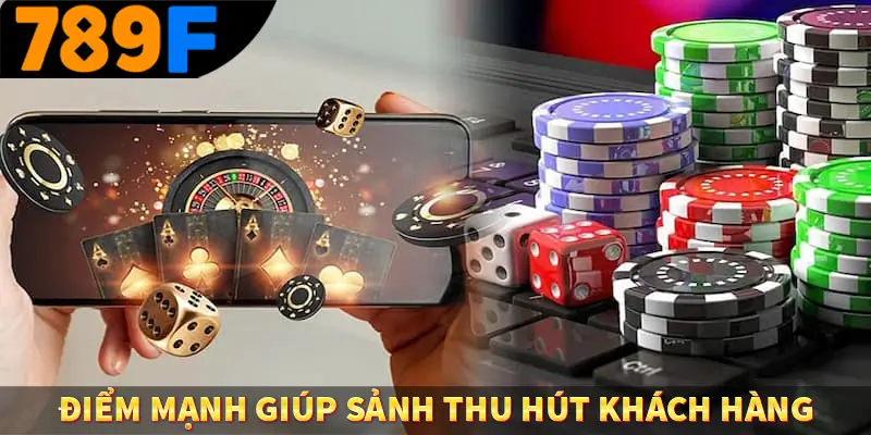 Điểm mạnh giúp sảnh thu hút khách hàng