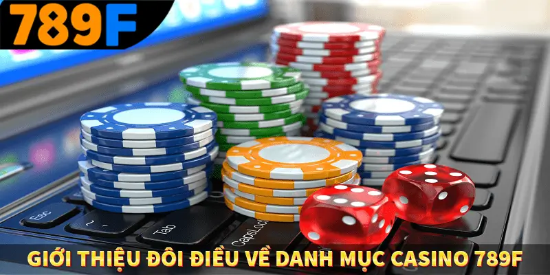 Giới thiệu đôi điều về danh mục casino
