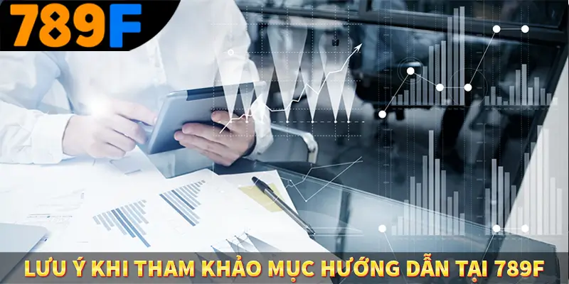 Lưu ý khi tham khảo mục hướng dẫn tại 789F
