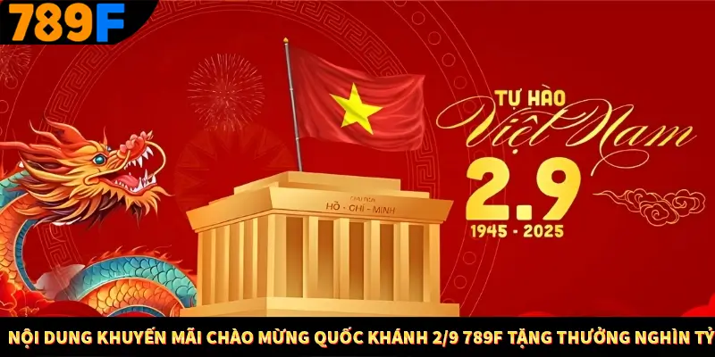 Nội dung khuyến mãi chào mừng Quốc khánh 2/9 789F tặng thưởng nghìn tỷ