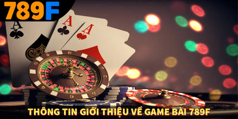 Thông tin giới thiệu về game bài 789F