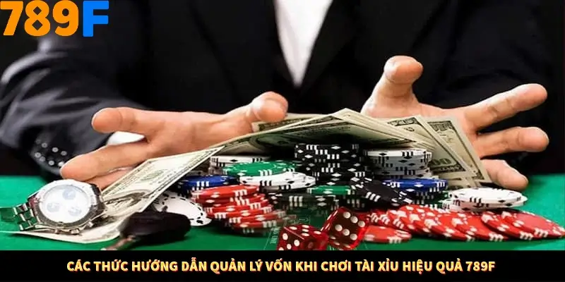 Các thức hướng dẫn quản lý vốn khi chơi tài xỉu hiệu quả 789F