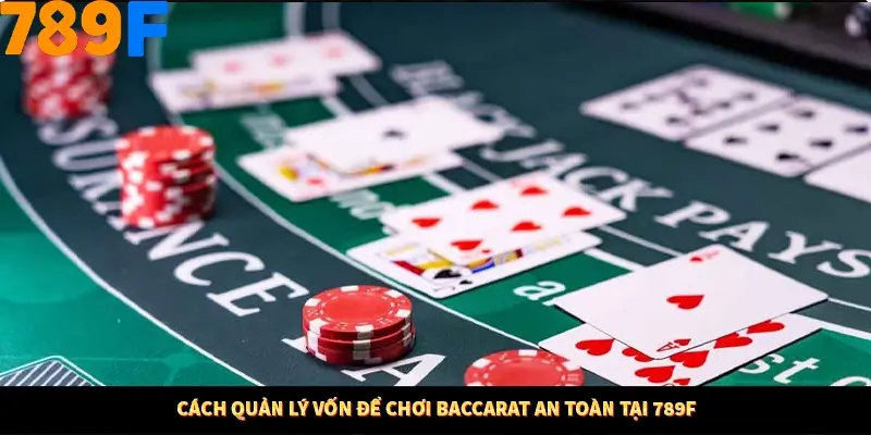 Cách Quản Lý Vốn Để Chơi Baccarat An Toàn Tại 789F