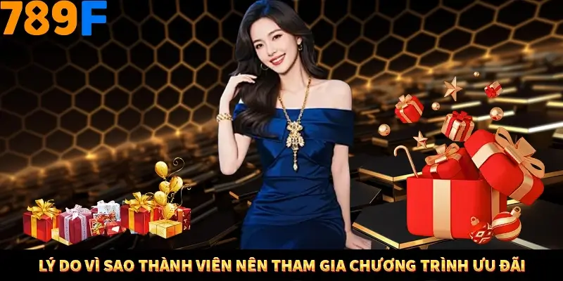 Lý do vì sao thành viên nên tham gia chương trình ưu đãi
