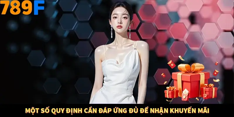 Một số quy định cần đáp ứng đủ để nhận khuyến mãi