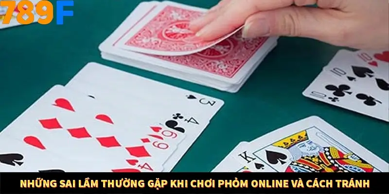 Những sai lầm thường gặp khi chơi phỏm online và cách tránh