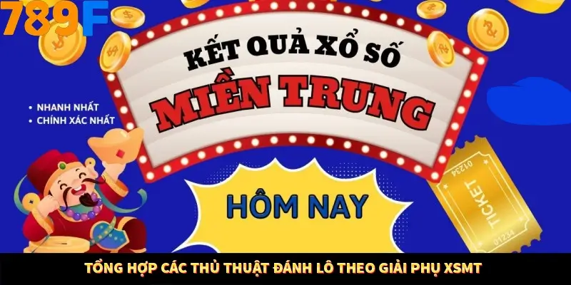 Tổng hợp các thủ thuật đánh lô theo giải phụ XSMT