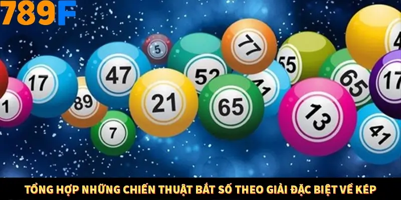 Tổng hợp những chiến thuật bắt số theo giải đặc biệt về kép