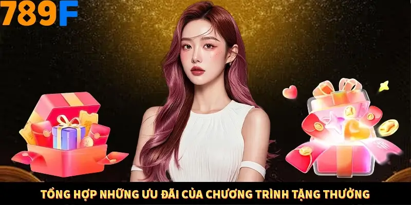 Tổng hợp những ưu đãi của chương trình tặng thưởng