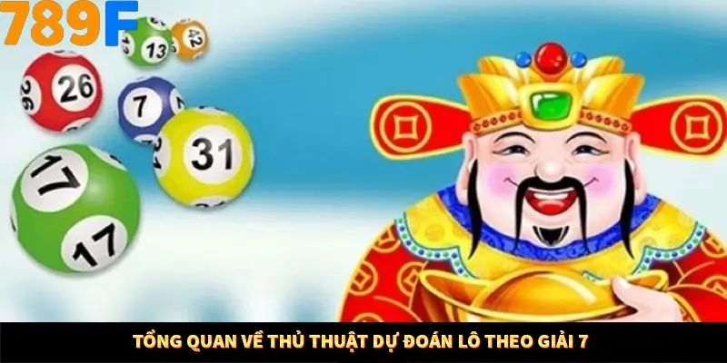 Tổng quan về thủ thuật dự đoán lô theo giải 7