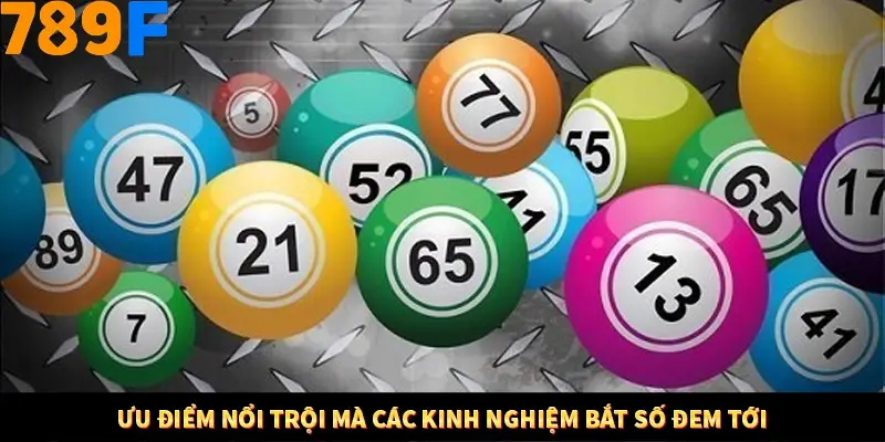 Ưu điểm nổi trội mà các kinh nghiệm bắt số đem tới