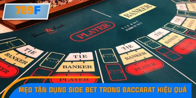 Các mẹo tận dụng Side Bet trong Baccarat hiệu quả