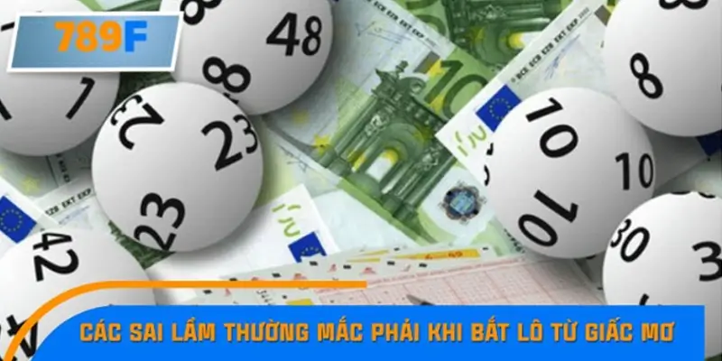 Các sai lầm thường mắc phải khi bắt lô từ giấc mơ Các sai lầm thường mắc phải khi bắt lô từ giấc mơ