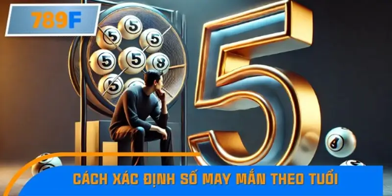 Cách xác định số may mắn theo tuổi