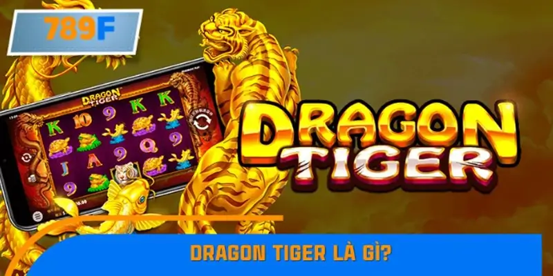 Dragon Tiger là gì?