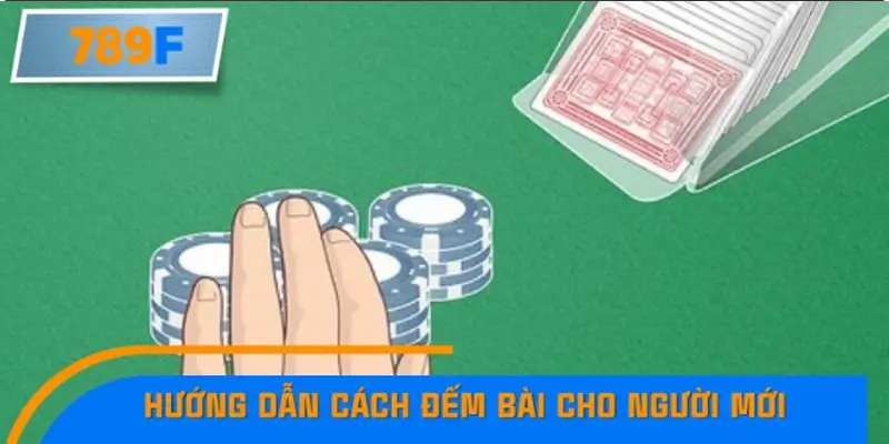 Hướng dẫn từng bước cách đếm bài cho người mới