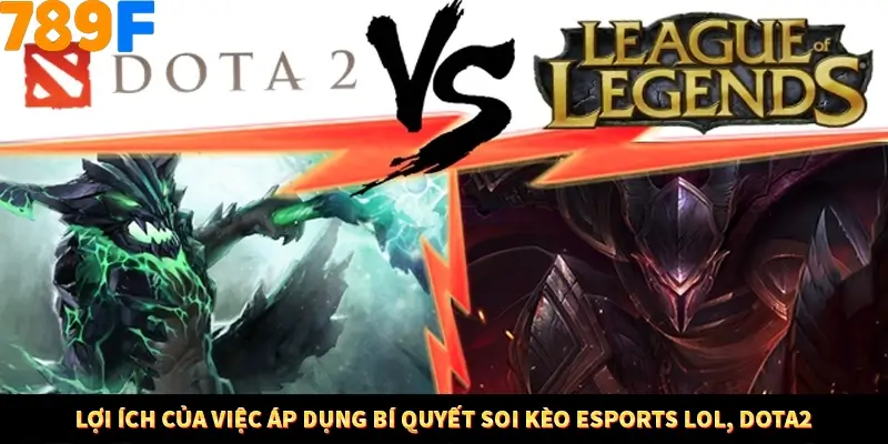 Lợi ích của việc áp dụng bí quyết soi kèo eSports LOL, Dota2