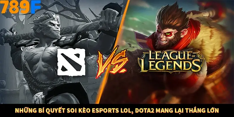 Những bí quyết soi kèo eSports LOL, Dota2 mang lại thắng lớn