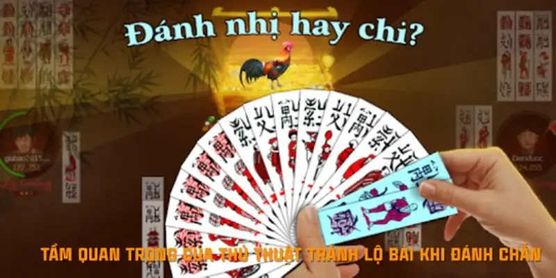 Tầm quan trọng của thủ thuật tránh lộ bài khi đánh Chắn