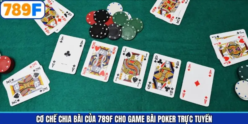 Cơ chế chia bài của 789F cho game bài Poker trực tuyến